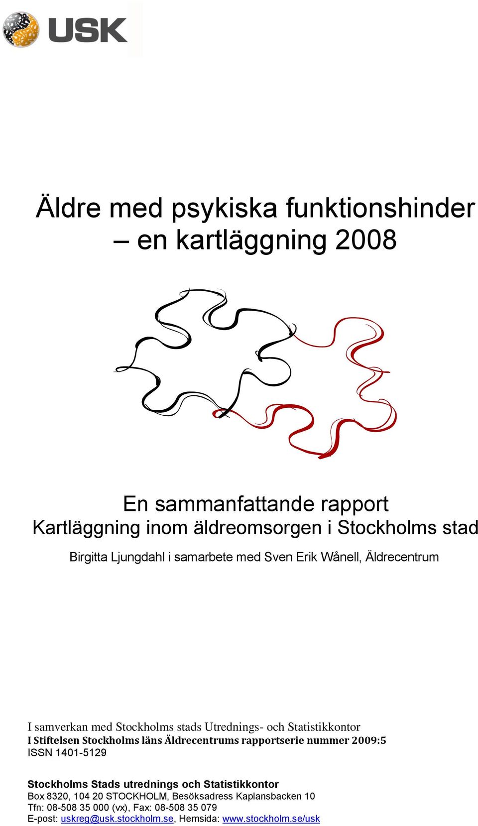 Stiftelsen Stockholms läns Äldrecentrums rapportserie nummer 2009:5 ISSN 1401-5129 Stockholms Stads utrednings och Statistikkontor Box