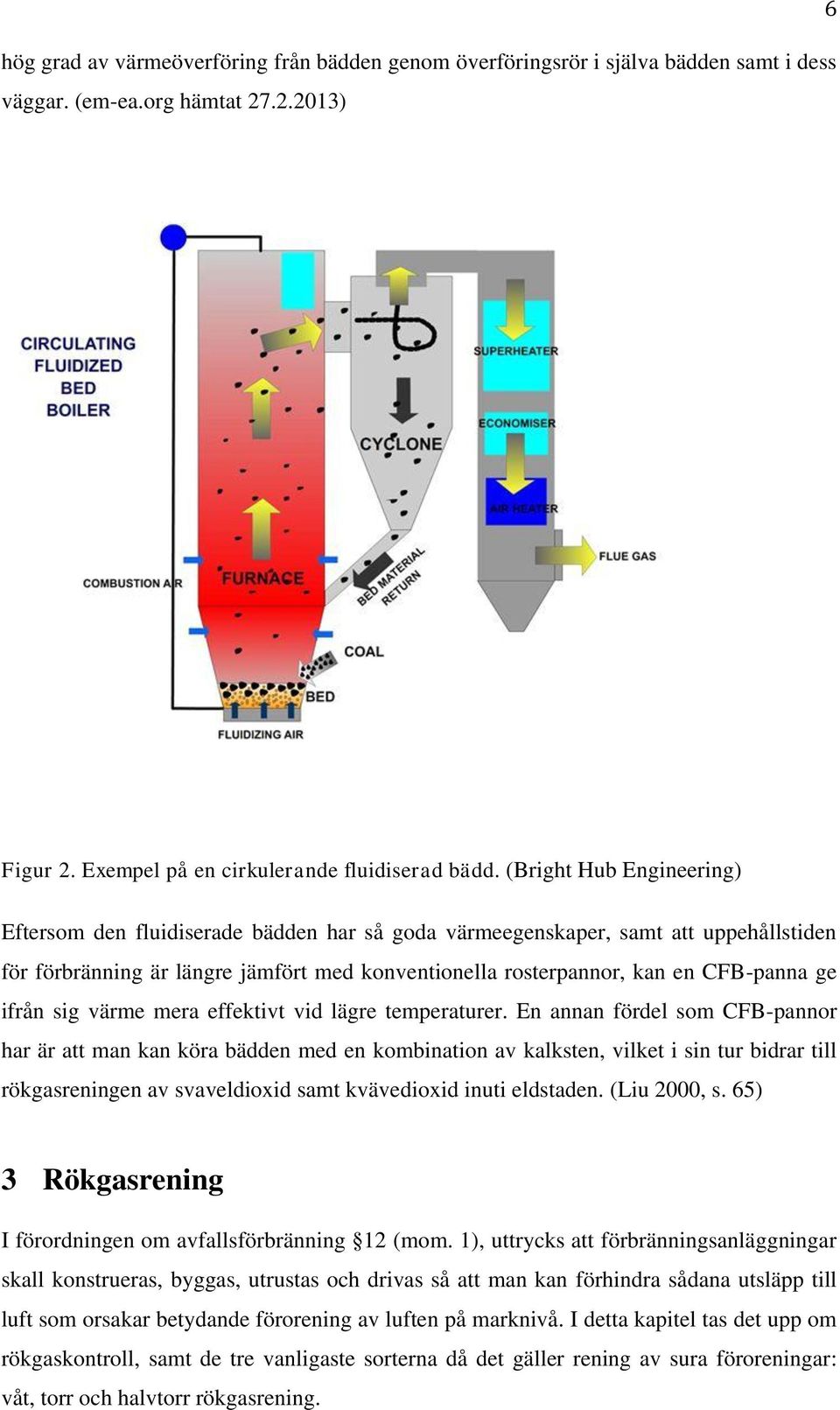 ifrån sig värme mera effektivt vid lägre temperaturer.