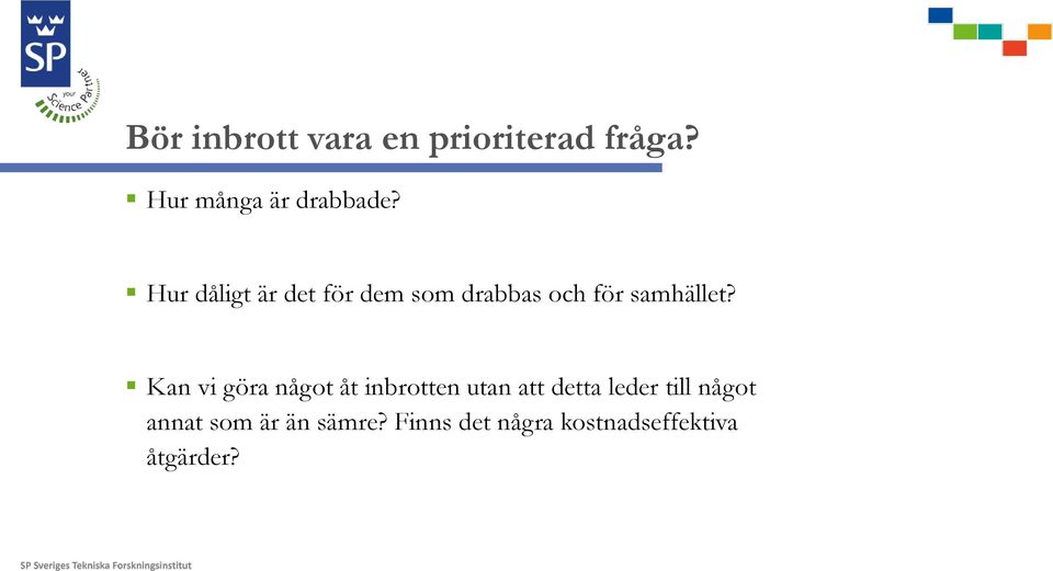 Kan vi göra något åt inbrotten utan att detta leder till