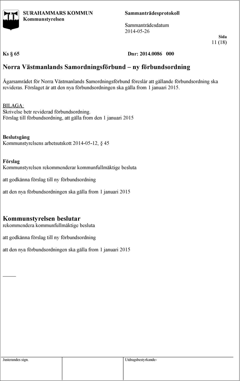 et är att den nya förbundsordningen ska gälla from 1 januari 2015. BILAGA: Skrivelse betr reviderad förbundsordning.