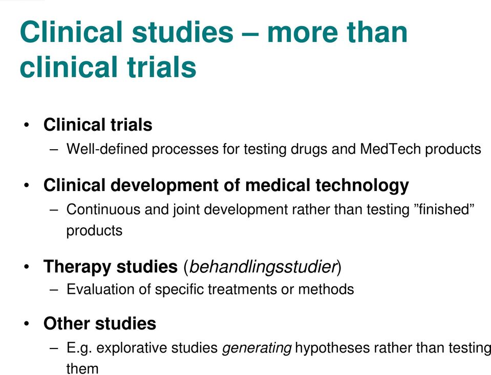 rather than testing finished products Therapy studies (behandlingsstudier) Evaluation of specific