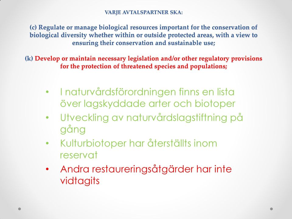 regulatory provisions for the protection of threatened species and populations; I naturvårdsförordningen finns en lista över lagskyddade