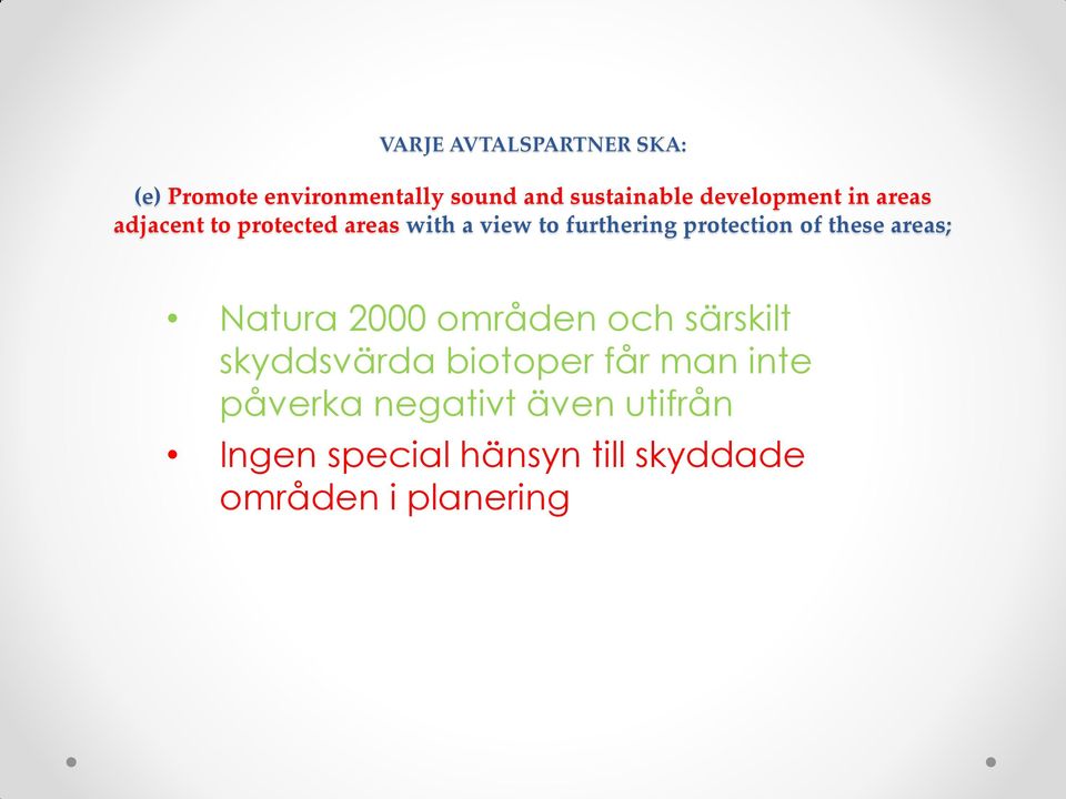 areas; Natura 2000 områden och särskilt skyddsvärda biotoper får man inte