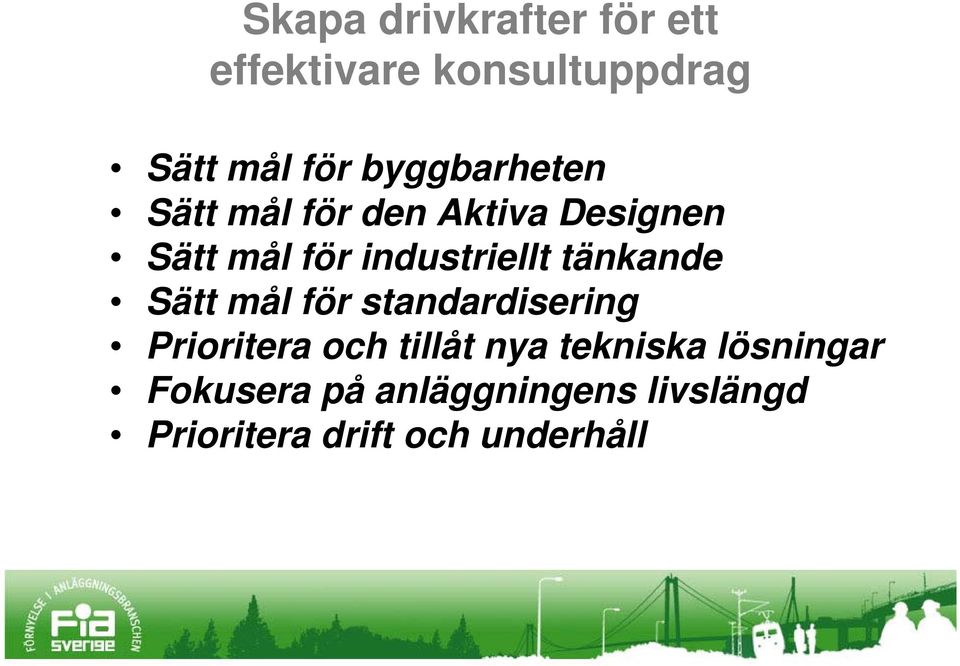 tänkande Sätt mål för standardisering Prioritera och tillåt nya