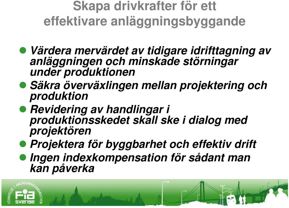 mellan projektering och produktion Revidering av handlingar i produktionsskedet skall ske i