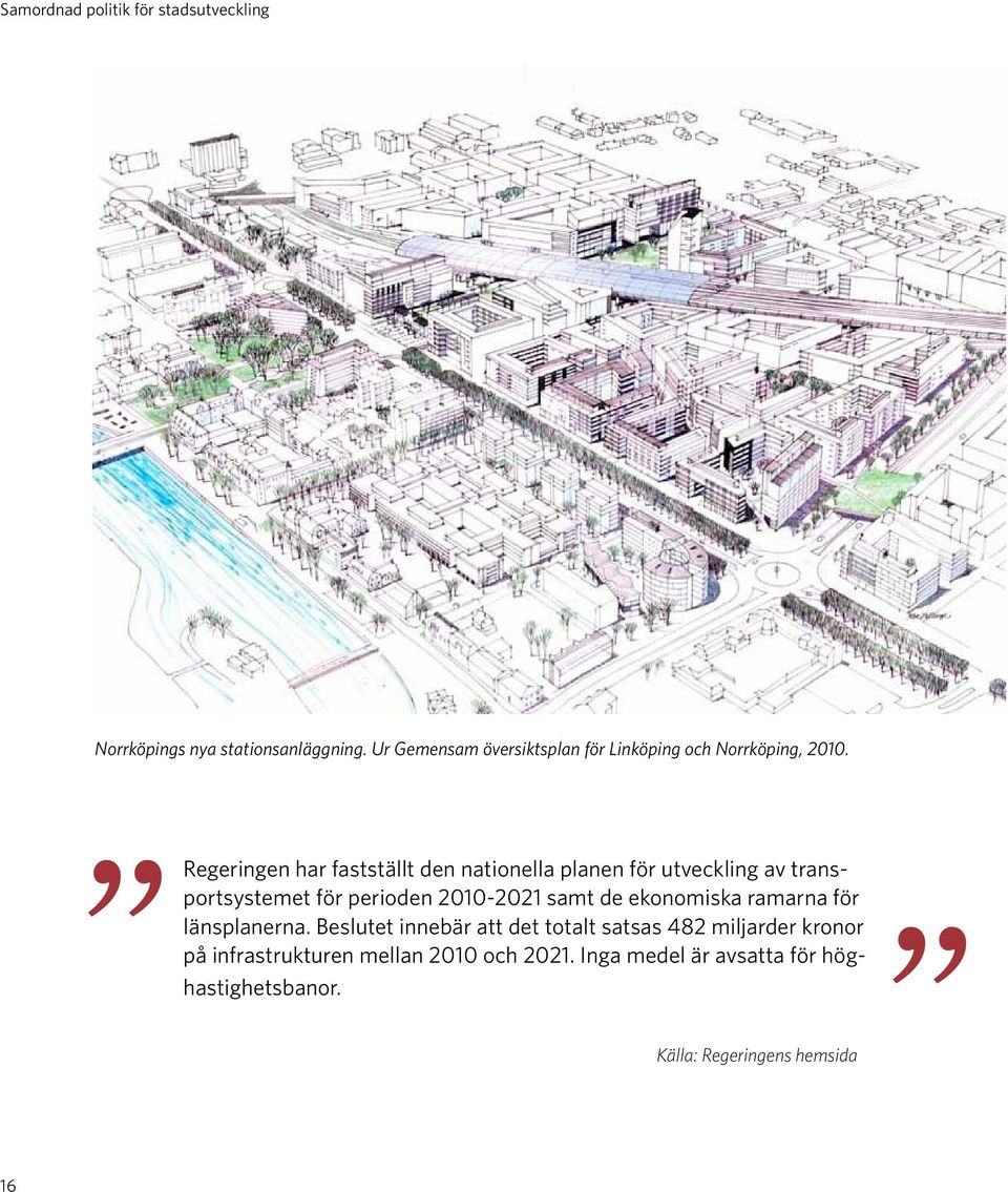 Regeringen har fastställt den nationella planen för utveckling av transportsystemet för perioden 2010-2021 samt de