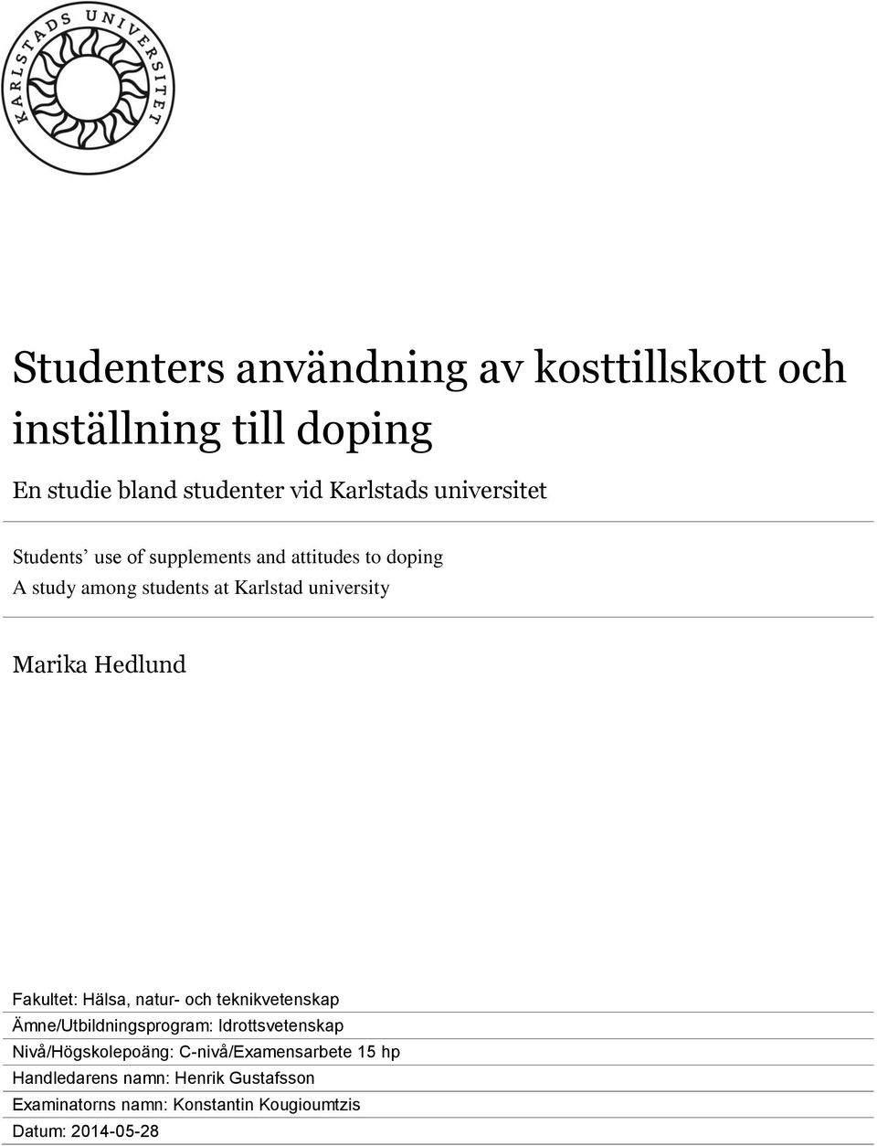 Marika Hedlund Fakultet: Hälsa, natur- och teknikvetenskap Ämne/Utbildningsprogram: Idrottsvetenskap