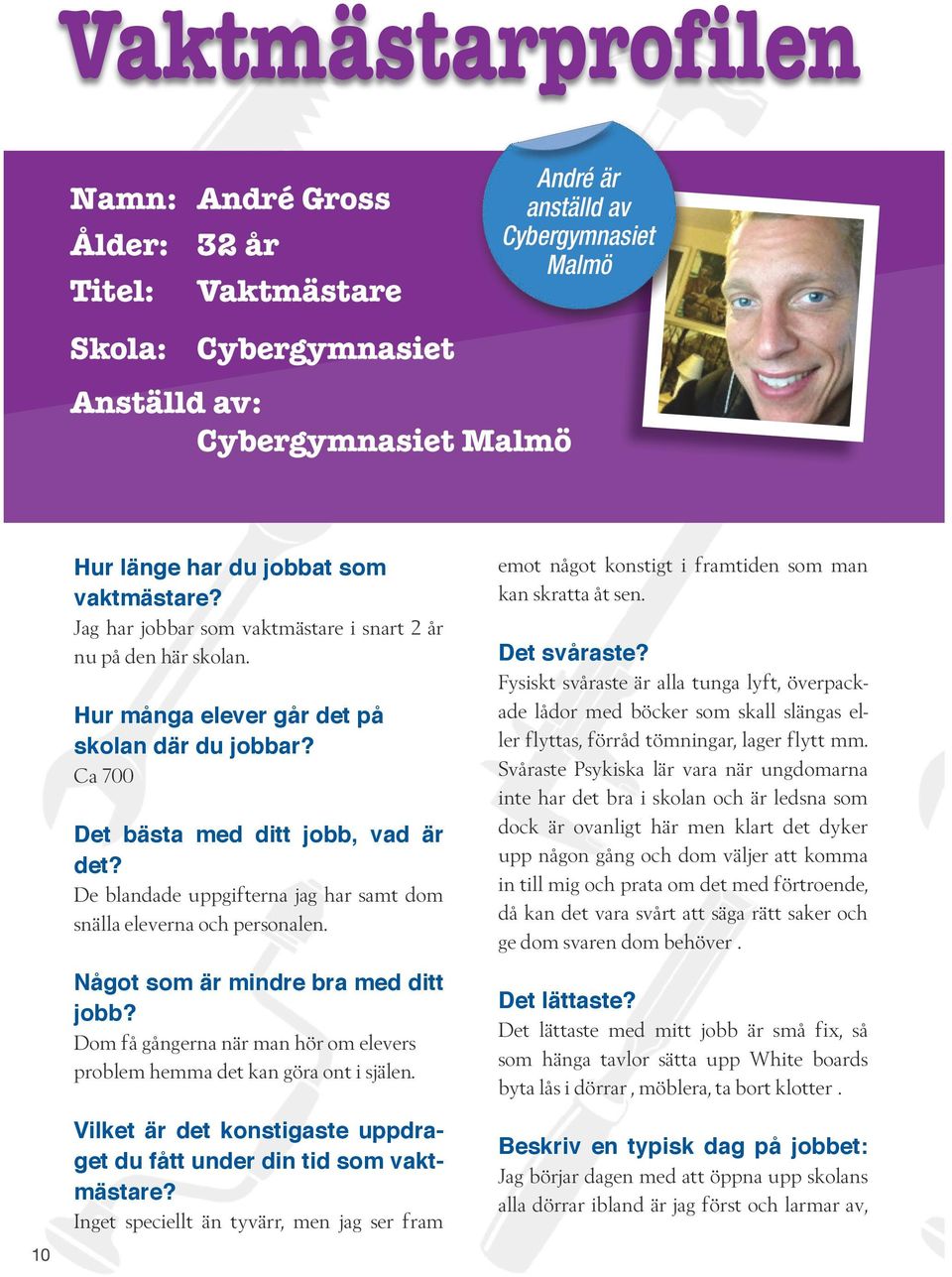 De blndde uppgiftern jg hr smt dom snäll elevern och personlen. Något som är mindre br med ditt jobb? Dom få gångern när mn hör om elevers problem hemm det kn gör ont i själen.