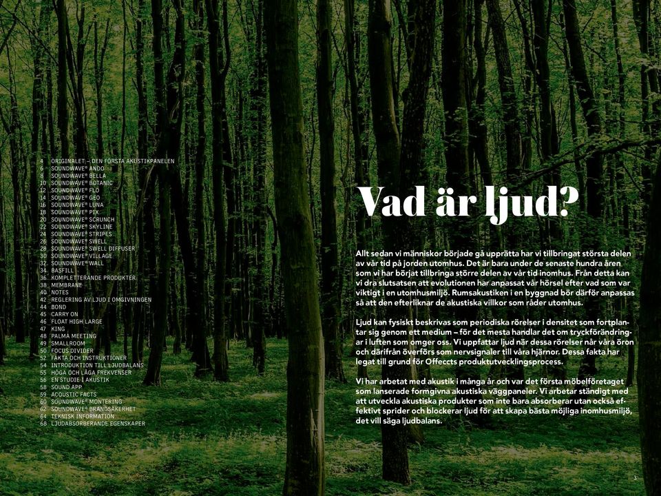 OMGIVNINGEN 44 BOND 45 CARRY ON 46 FLOAT HIGH LARGE 47 KING 48 PALMA MEETING 49 SMALLROOM 50 FOCUS DIVIDER 52 FAKTA OCH INSTRUKTIONER 54 INTRODUKTION TILL LJUDBALANS 55 HÖGA OCH LÅGA FREKVENSER 56 EN