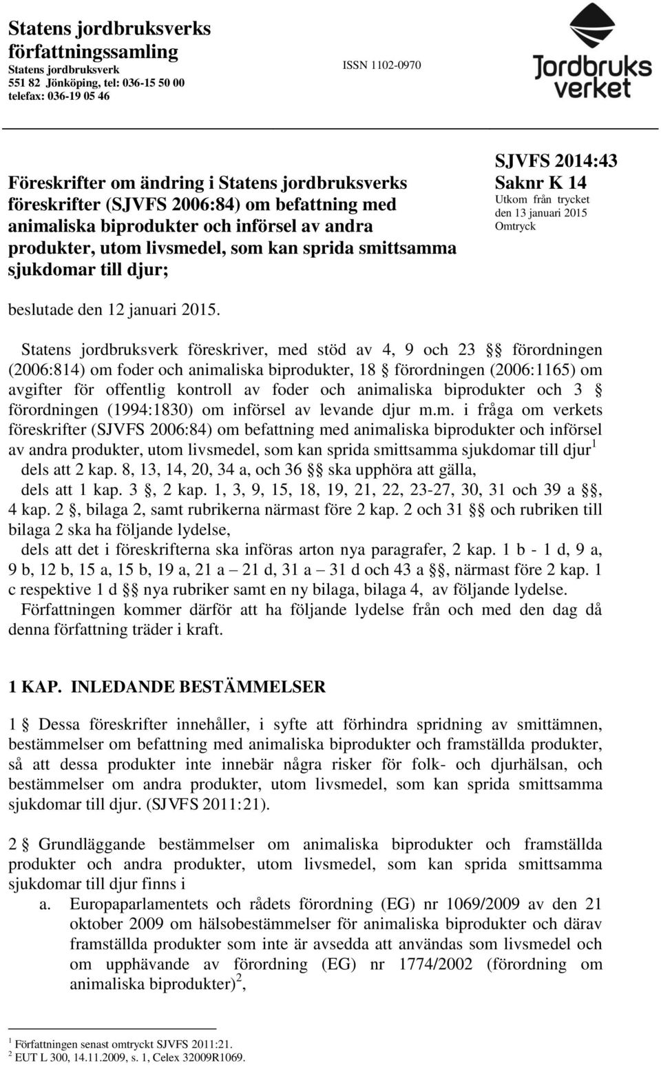 den 13 januari 2015 Omtryck beslutade den 12 januari 2015.