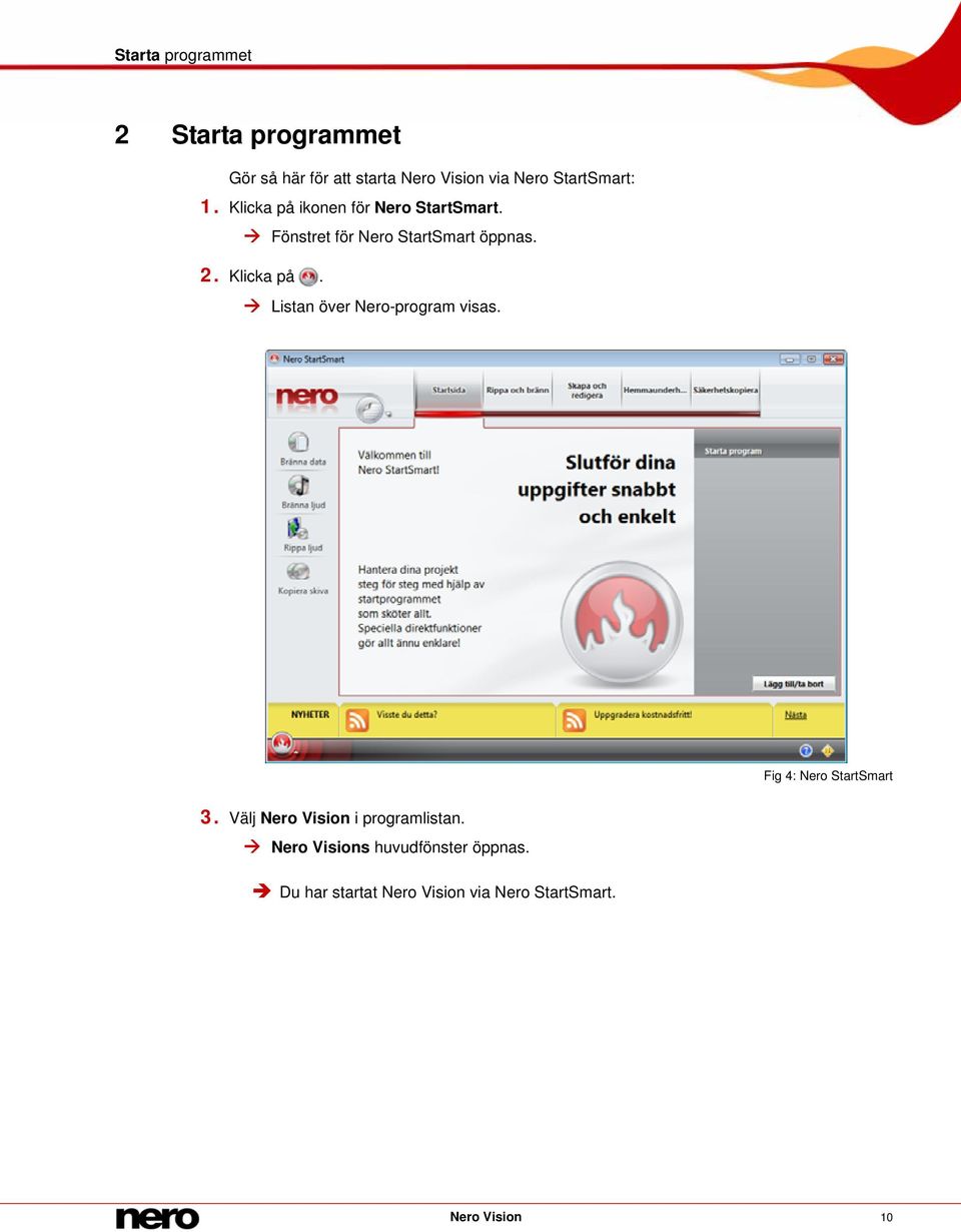 Klicka på. Listan över Nero-program visas. Fig 4: Nero StartSmart 3.