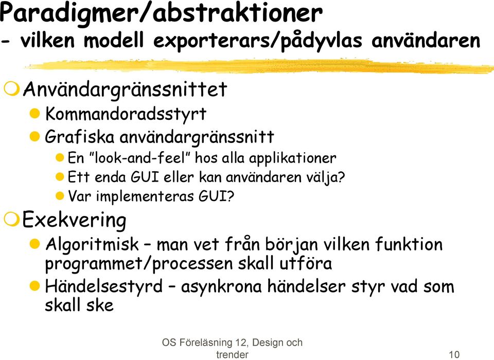 eller kan användaren välja? Var implementeras GUI?