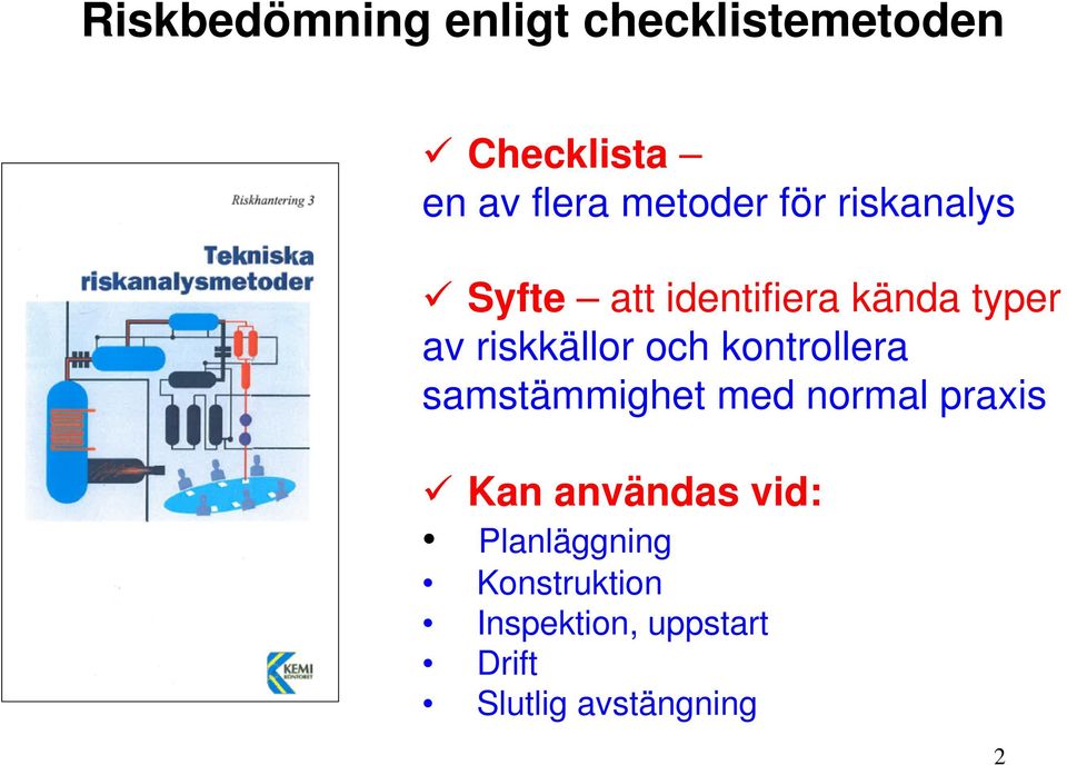 riskkällor och kontrollera samstämmighet med normal praxis Kan