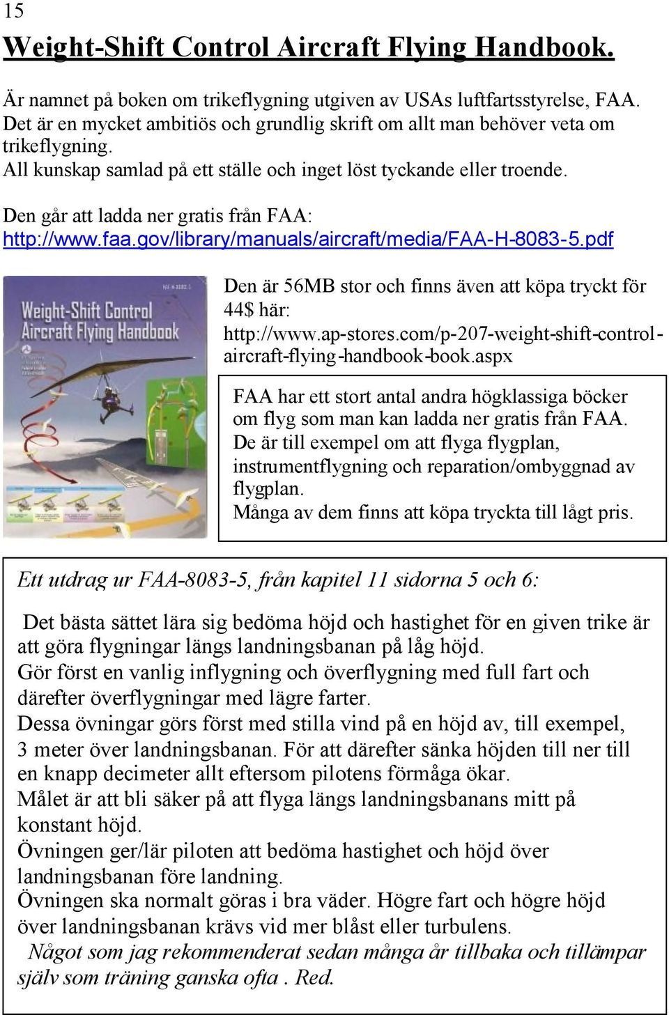 Den går att ladda ner gratis från FAA: http://www.faa.gov/library/manuals/aircraft/media/faa-h-8083-5.pdf Den är 56MB stor och finns även att köpa tryckt för 44$ här: http://www.ap-stores.