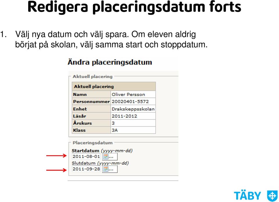 Om eleven aldrig börjat på