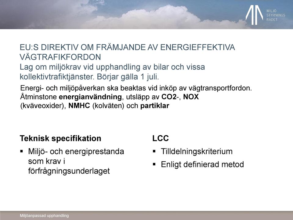 Energi- och miljöpåverkan ska beaktas vid inköp av vägtransportfordon.