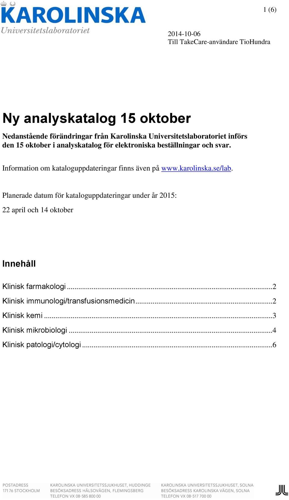 Information om kataloguppdateringar finns även på www.karolinska.se/lab.