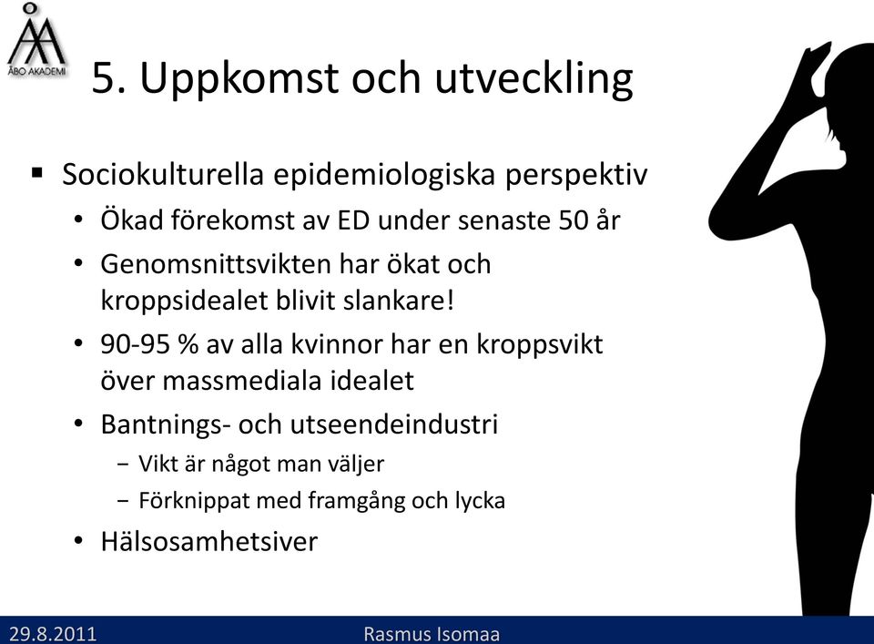 90-95 % av alla kvinnor har en kroppsvikt över massmediala idealet Bantnings-