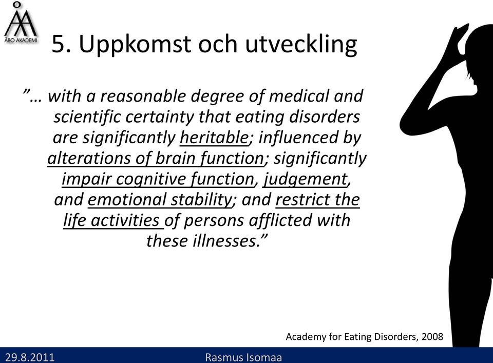 significantly impair cognitive function, judgement, and emotional stability; and