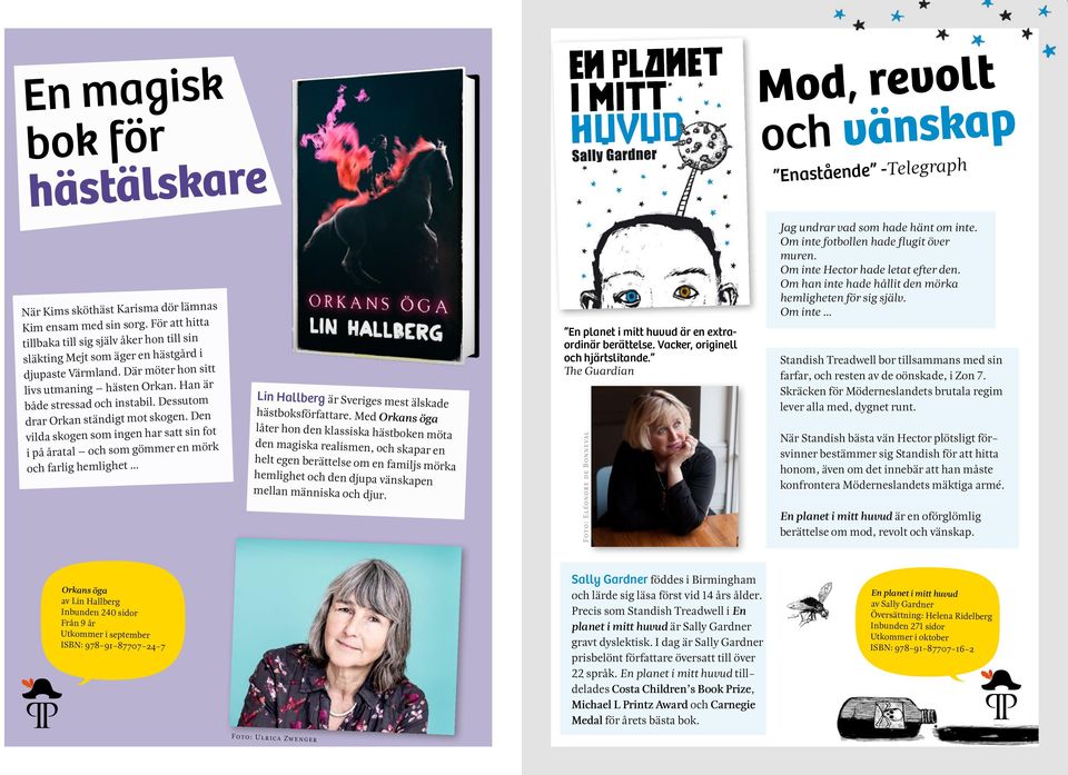 Dessutom drar Orkan ständigt mot skogen. Den vilda skogen som ingen har satt sin fot i på åratal och som gömmer en mörk och farlig hemlighet Jag undrar vad som hade hänt om inte.