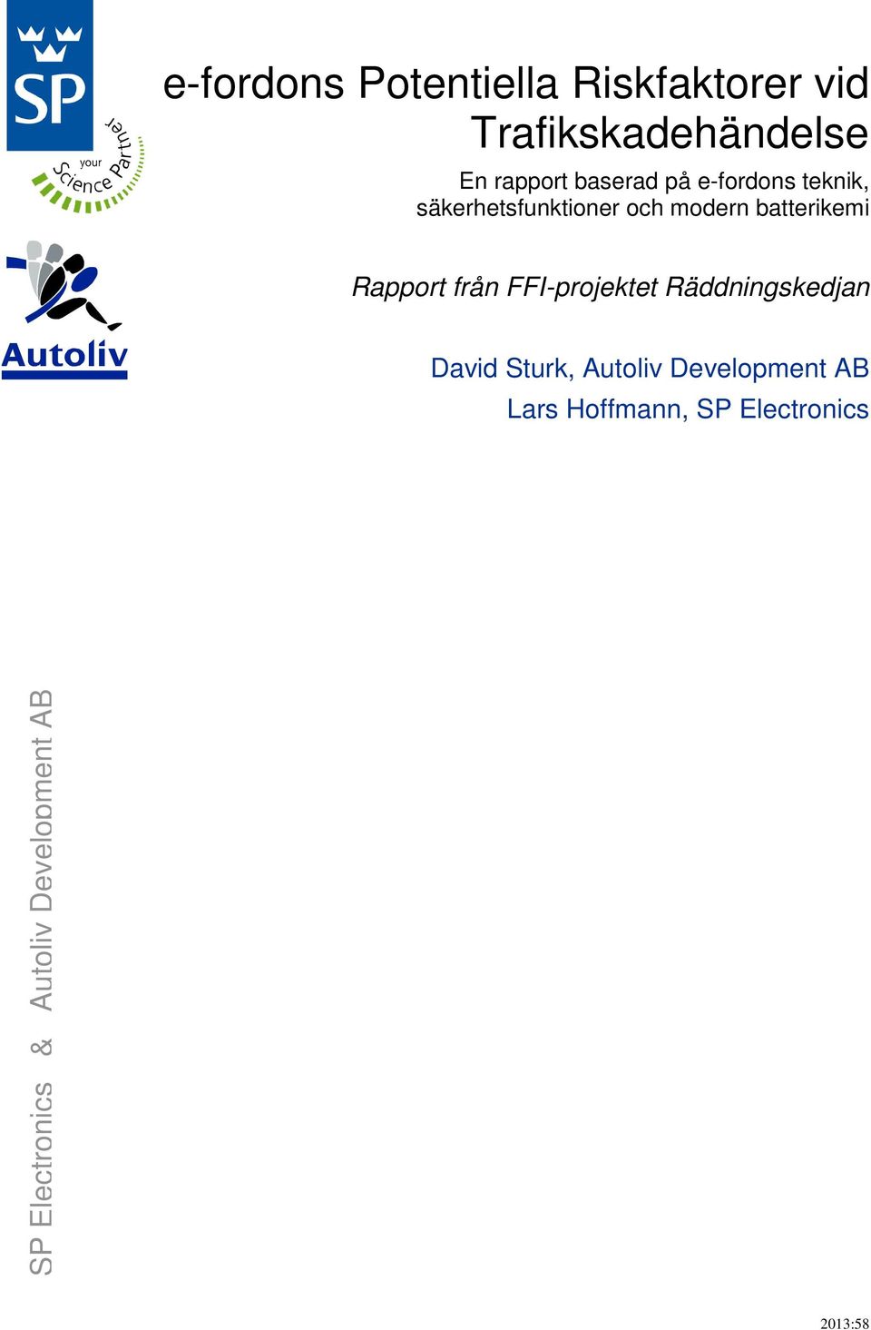 Rapport från FFI-projektet Räddningskedjan David Sturk, Autoliv