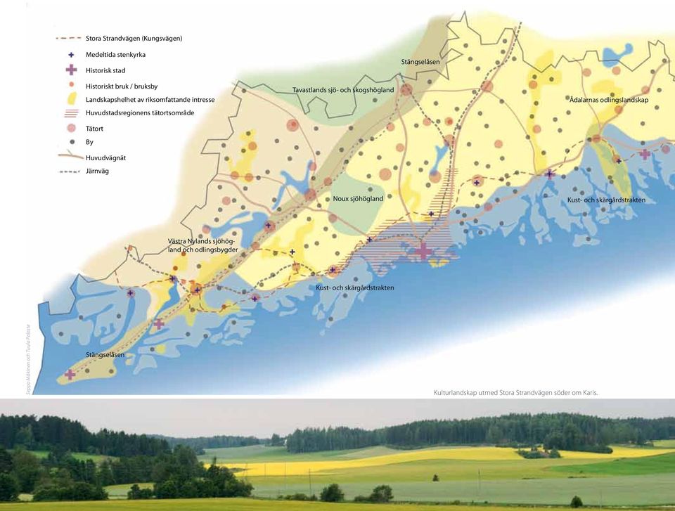 skogshögland Ådalarnas odlingslandskap Noux sjöhögland Kust- och skärgårdstrakten Västra Nylands sjöhögland och