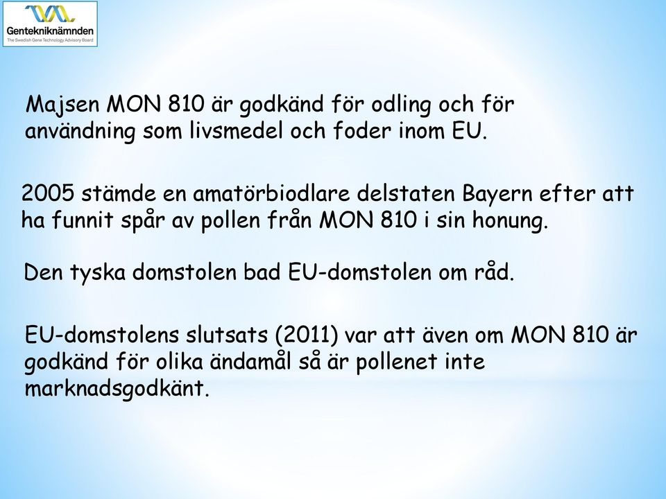 810 i sin honung. Den tyska domstolen bad EU-domstolen om råd.