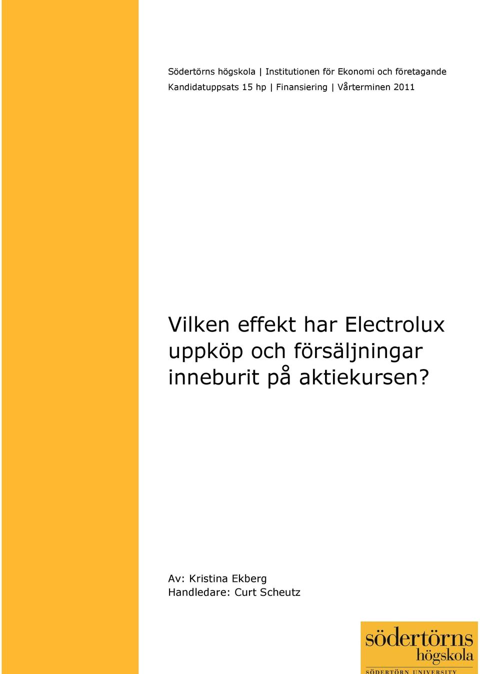 2011 Vilken effekt har Electrolux uppköp och försäljningar
