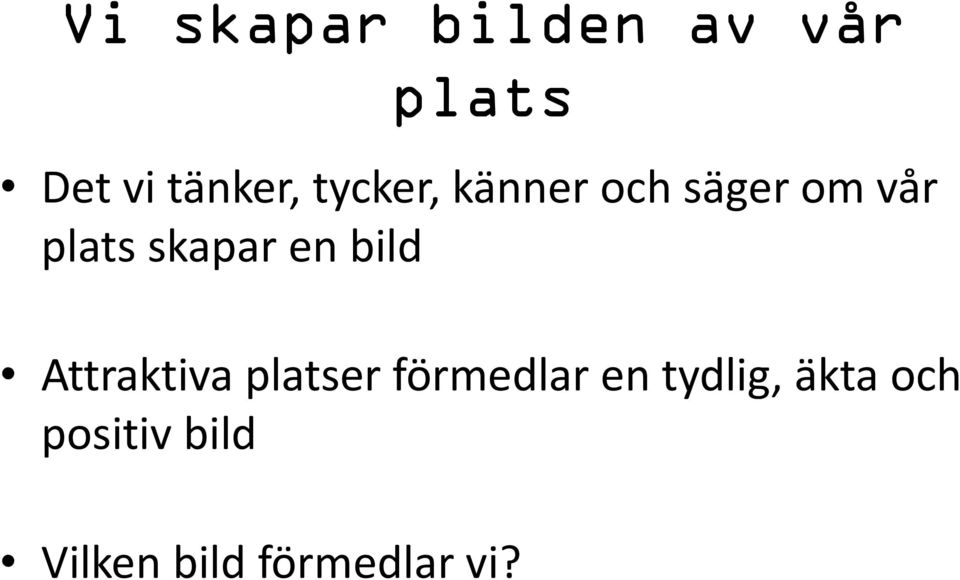 en bild Attraktiva platser förmedlar en