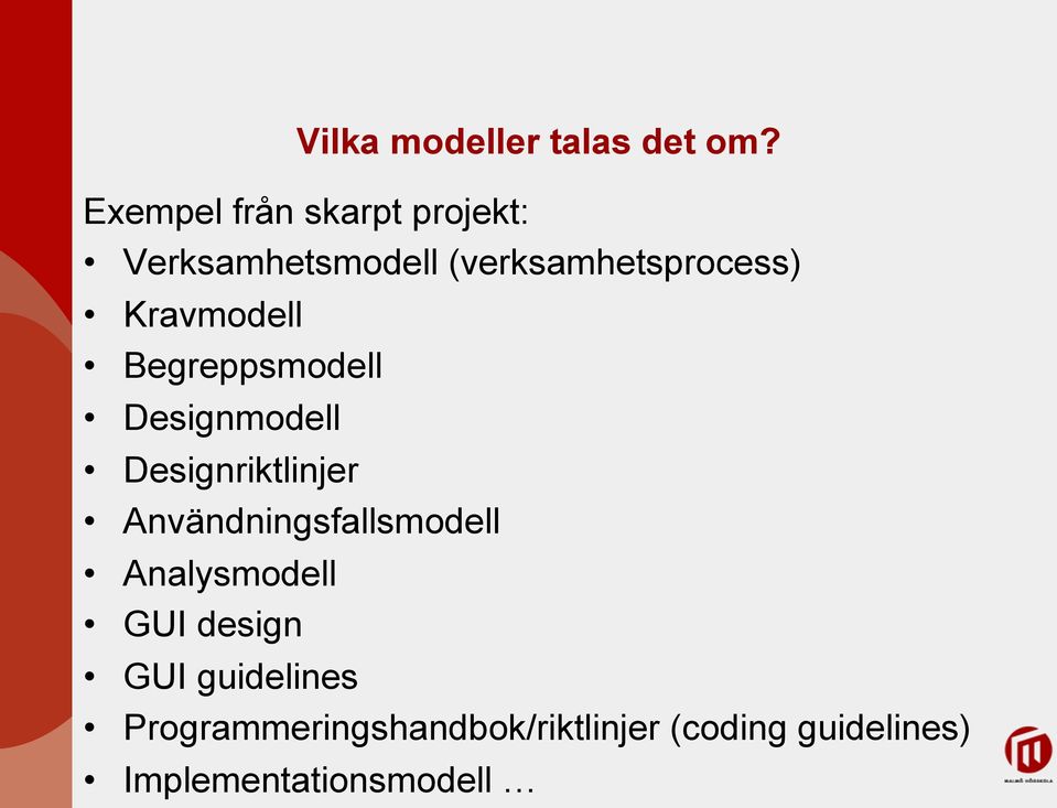 Kravmodell Begreppsmodell Designmodell Designriktlinjer