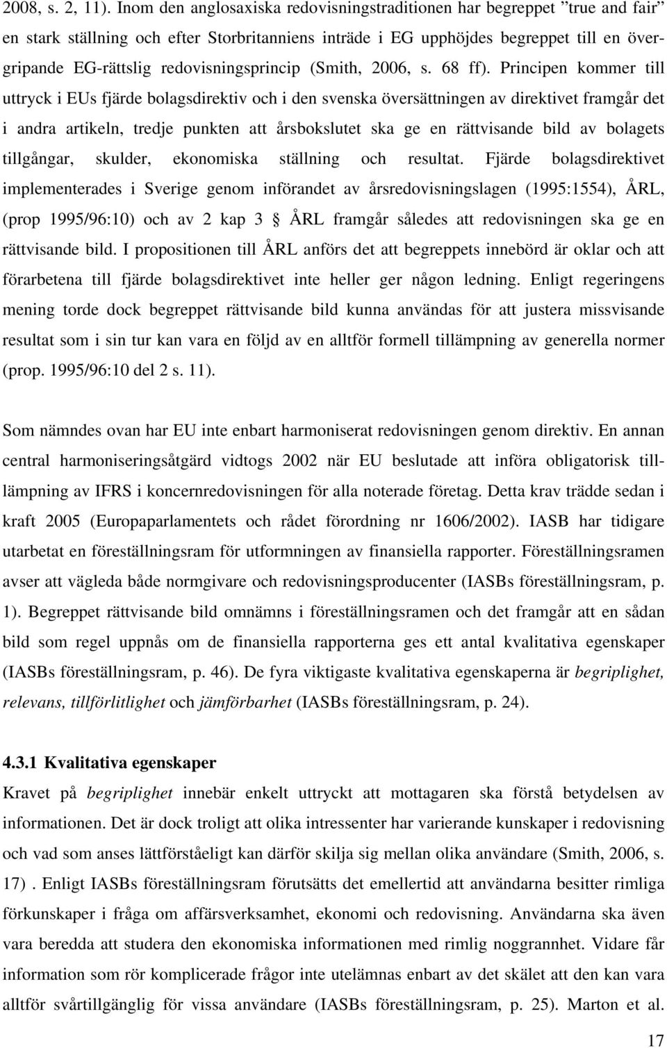 redovisningsprincip (Smith, 2006, s. 68 ff).