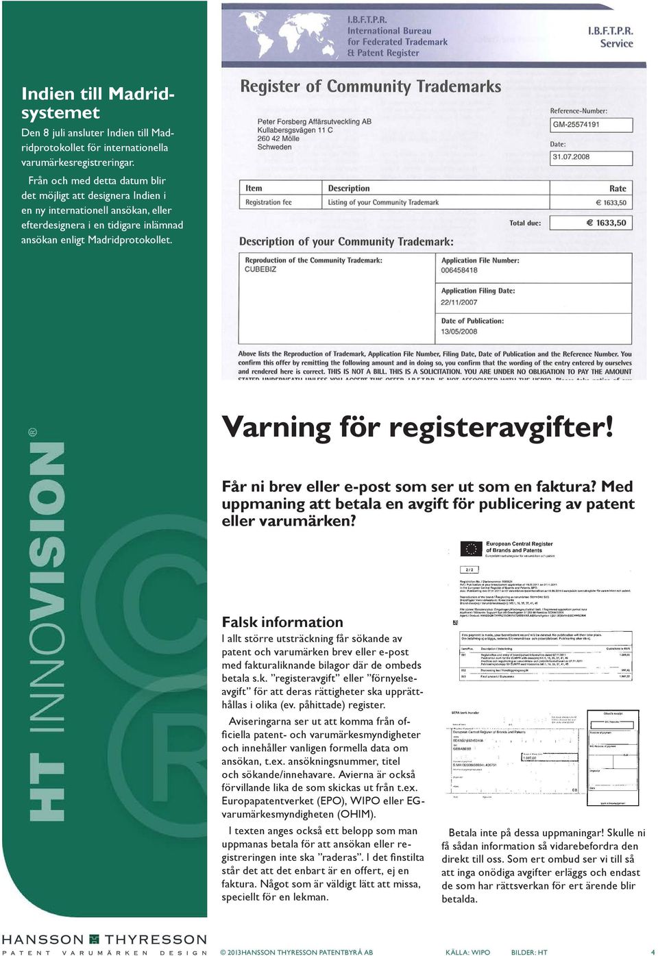 Varning för registeravgifter! Får ni brev eller e-post som ser ut som en faktura? Med uppmaning att betala en avgift för publicering av patent eller varumärken?