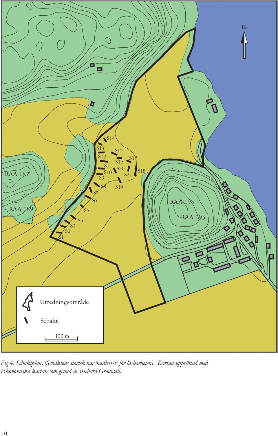 100 m Fig 4. Schaktplan.