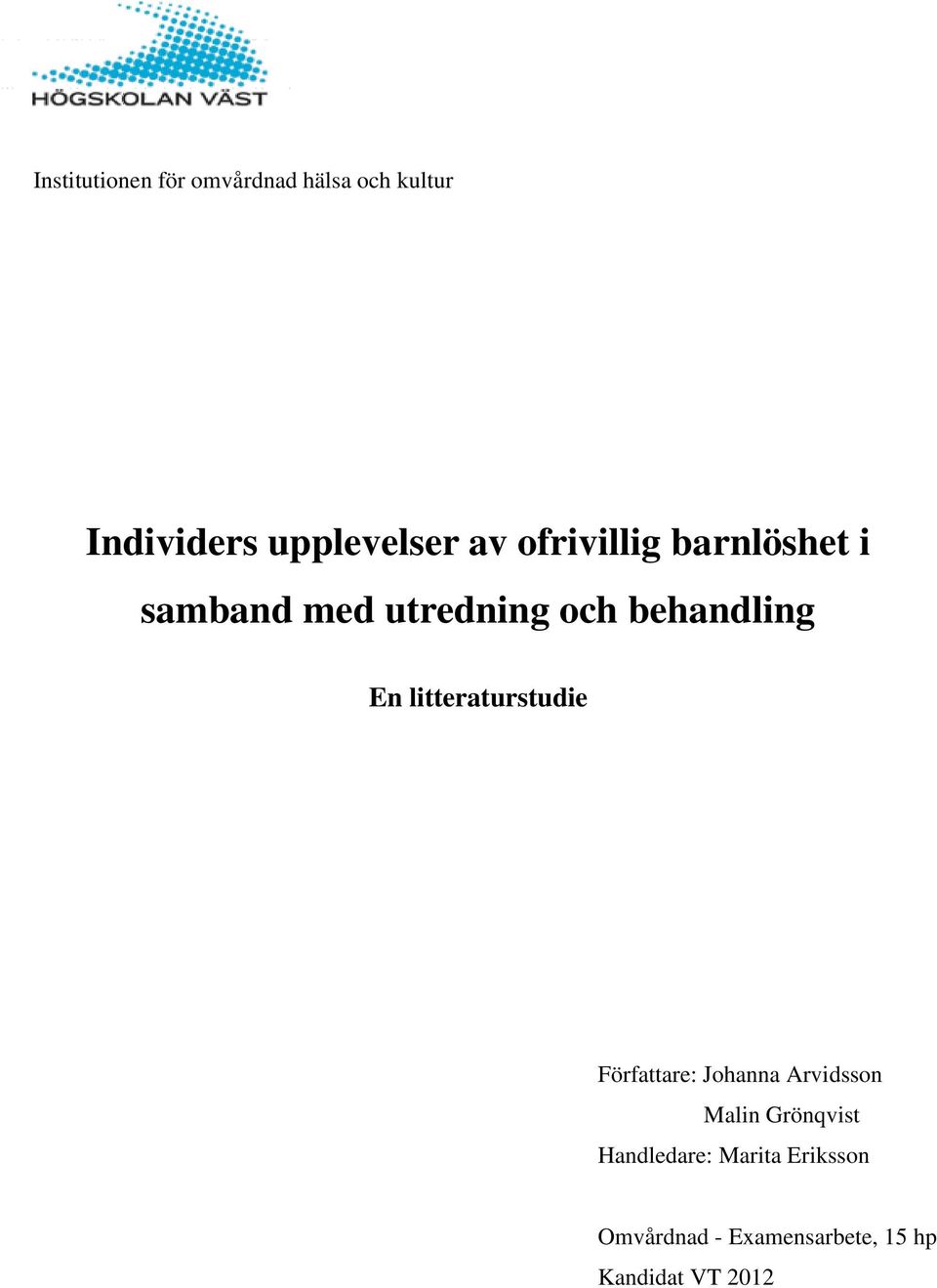 litteraturstudie Författare: Johanna Arvidsson Malin Grönqvist