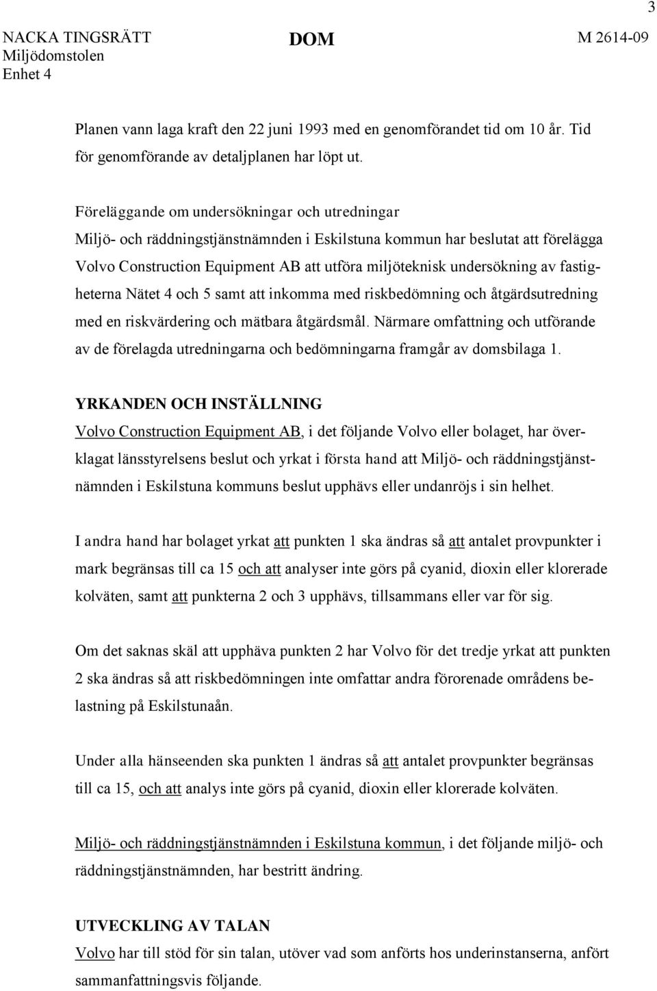 fastigheterna Nätet 4 och 5 samt att inkomma med riskbedömning och åtgärdsutredning med en riskvärdering och mätbara åtgärdsmål.