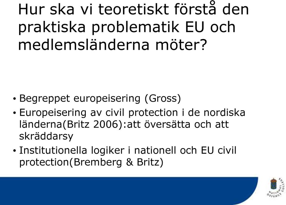 Begreppet europeisering (Gross) Europeisering av civil protection i de