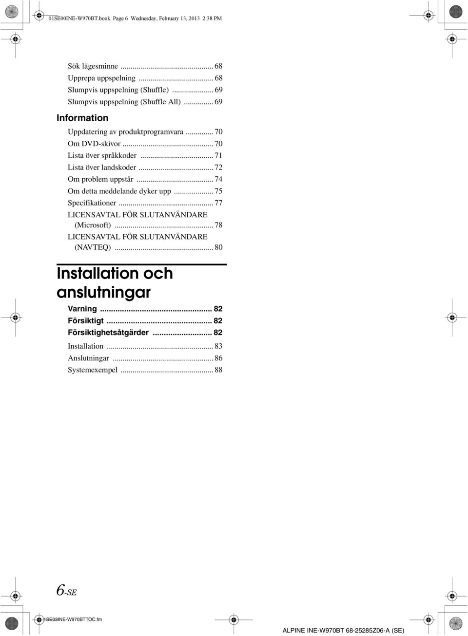 .. 71 Lista över landskoder... 72 Om problem uppstår... 74 Om detta meddelande dyker upp... 75 Specifikationer... 77 LICSAVTAL FÖR SLUTANVÄNDARE (Microsoft).