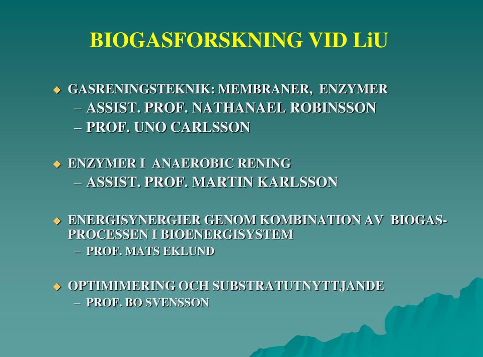 UNO CARLSSON ENZYMER I ANAEROBIC RENING ASSIST. PROF.