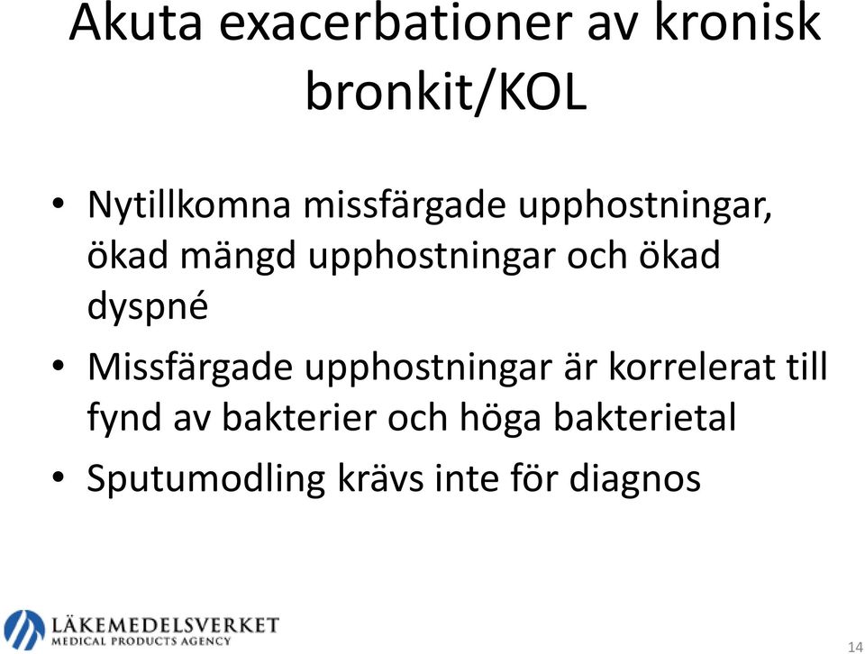 dyspné Missfärgade upphostningar är korrelerat till fynd av