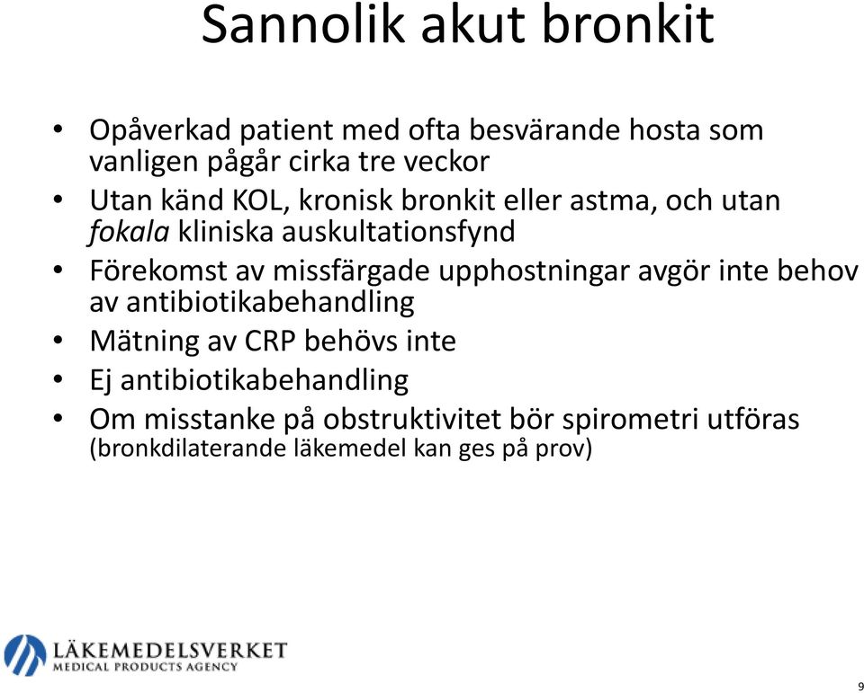 missfärgade upphostningar avgör inte behov av antibiotikabehandling Mätning av CRP behövs inte Ej