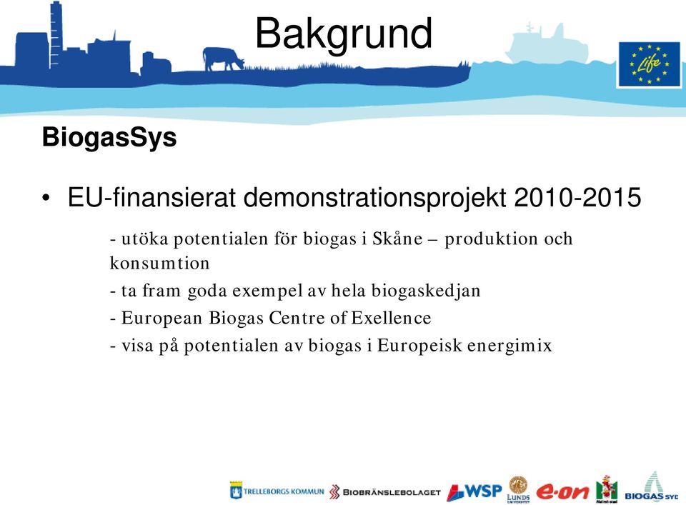 ta fram goda exempel av hela biogaskedjan - European Biogas Centre