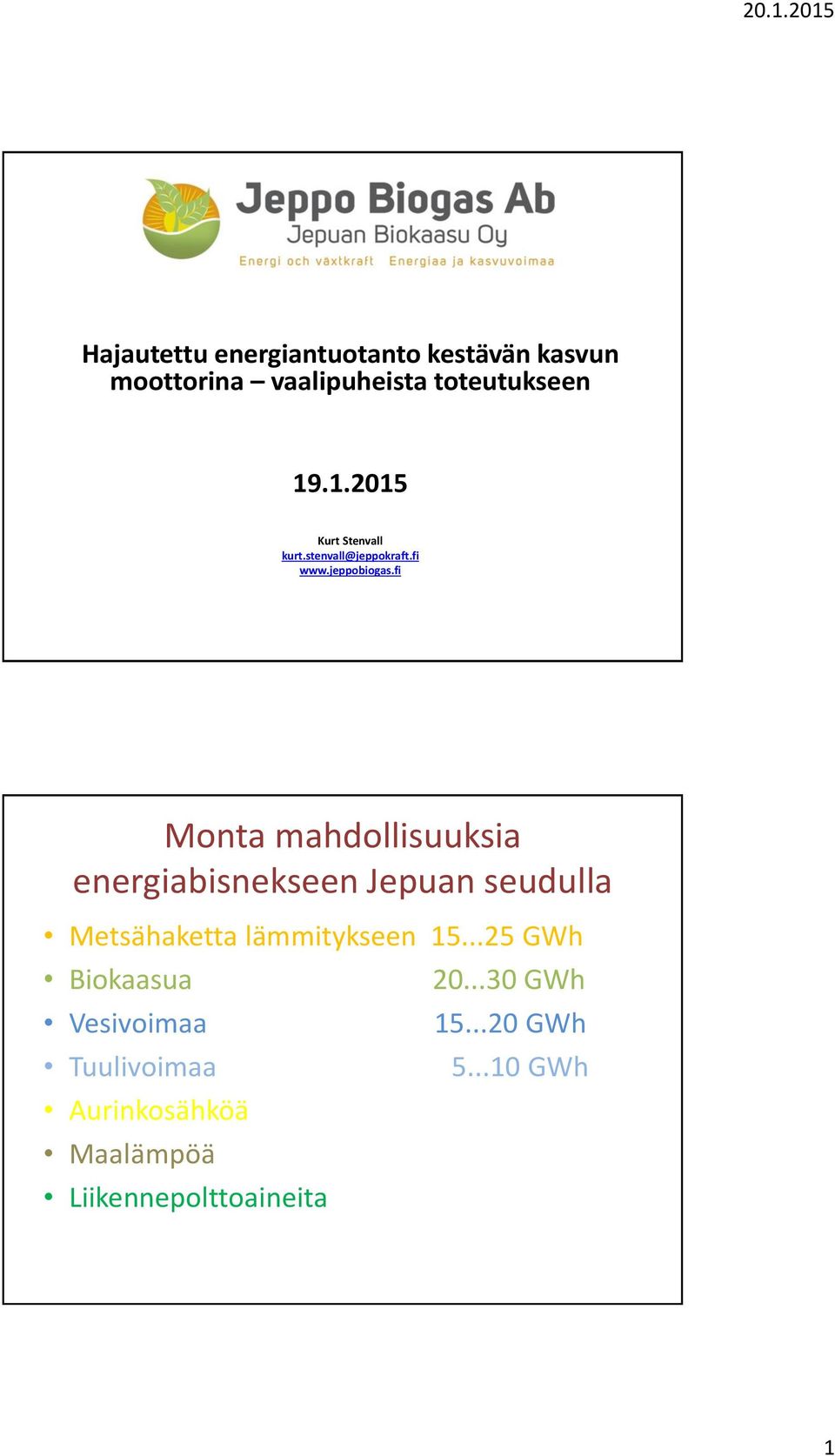 fi Monta mahdollisuuksia energiabisnekseen Jepuan seudulla Metsähaketta lämmitykseen 15.