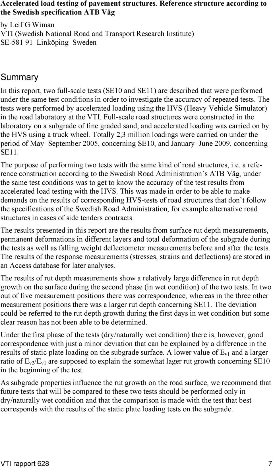 full-scale tests (SE10 and SE11) are described that were performed under the same test conditions in order to investigate the accuracy of repeated tests.