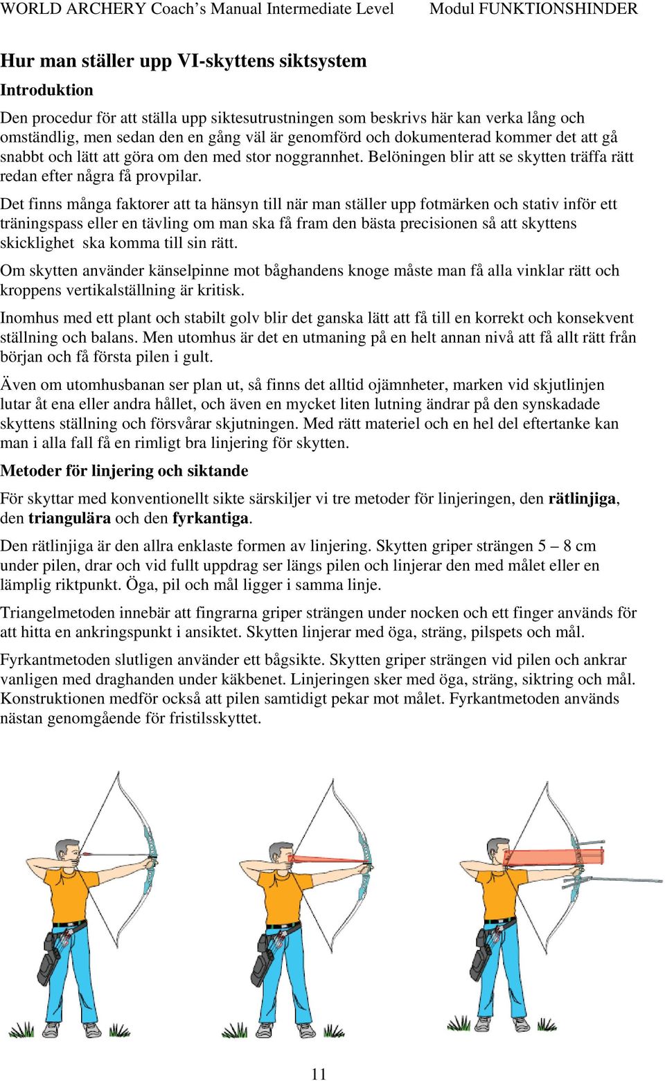 Det finns många faktorer att ta hänsyn till när man ställer upp fotmärken och stativ inför ett träningspass eller en tävling om man ska få fram den bästa precisionen så att skyttens skicklighet ska