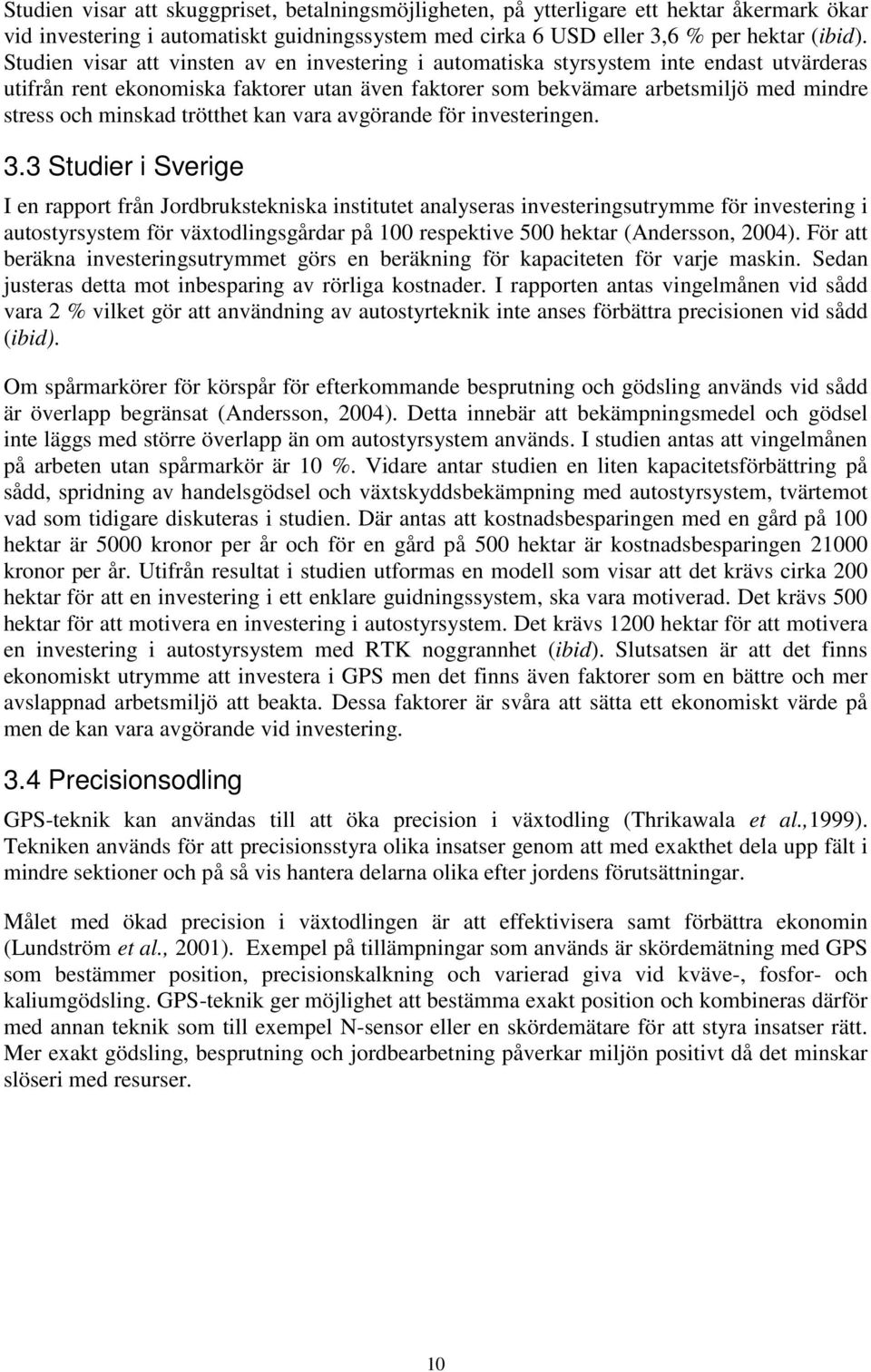 trötthet kan vara avgörande för investeringen. 3.