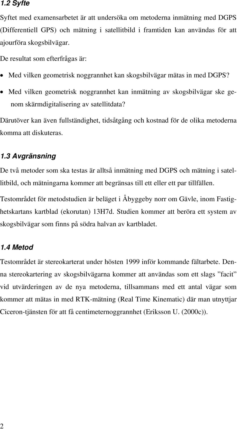 Med vilken geometrisk noggrannhet kan inmätning av skogsbilvägar ske genom skärmdigitalisering av satellitdata?