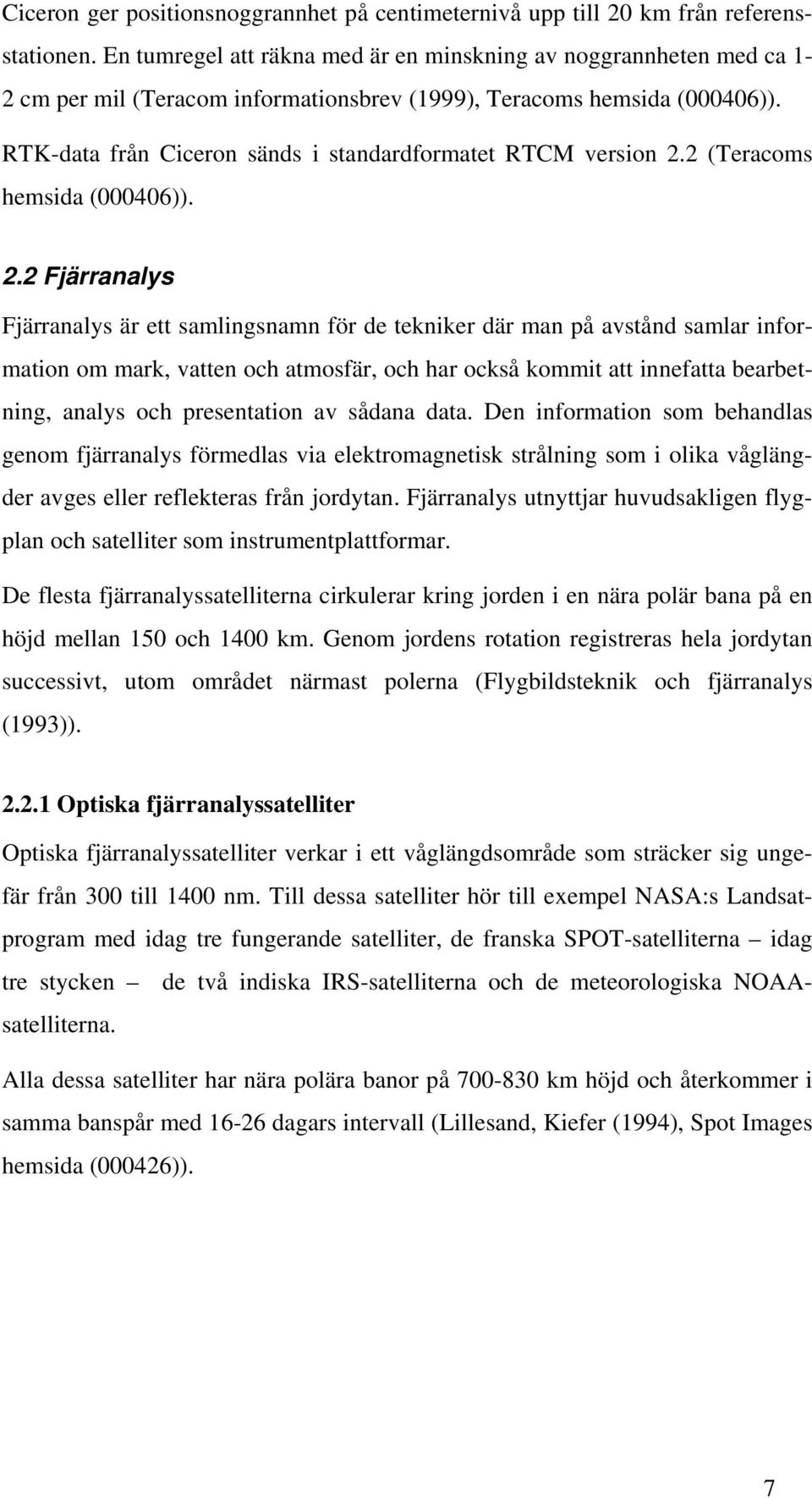 RTK-data från Ciceron sänds i standardformatet RTCM version 2.