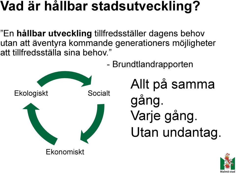 äventyra kommande generationers möjligheter att tillfredsställa