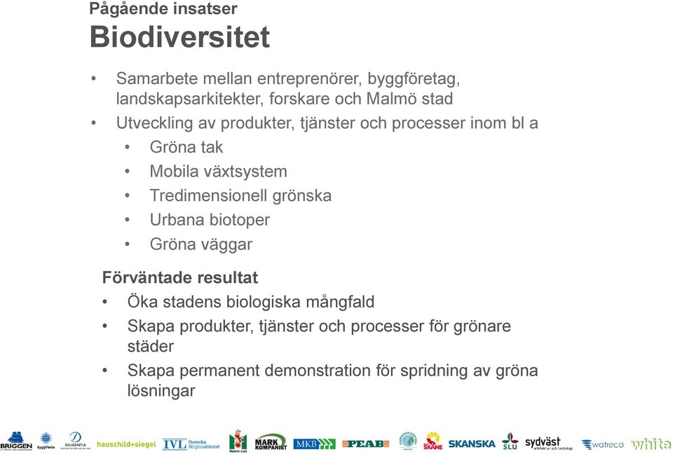 Tredimensionell grönska Urbana biotoper Gröna väggar Förväntade resultat Öka stadens biologiska mångfald