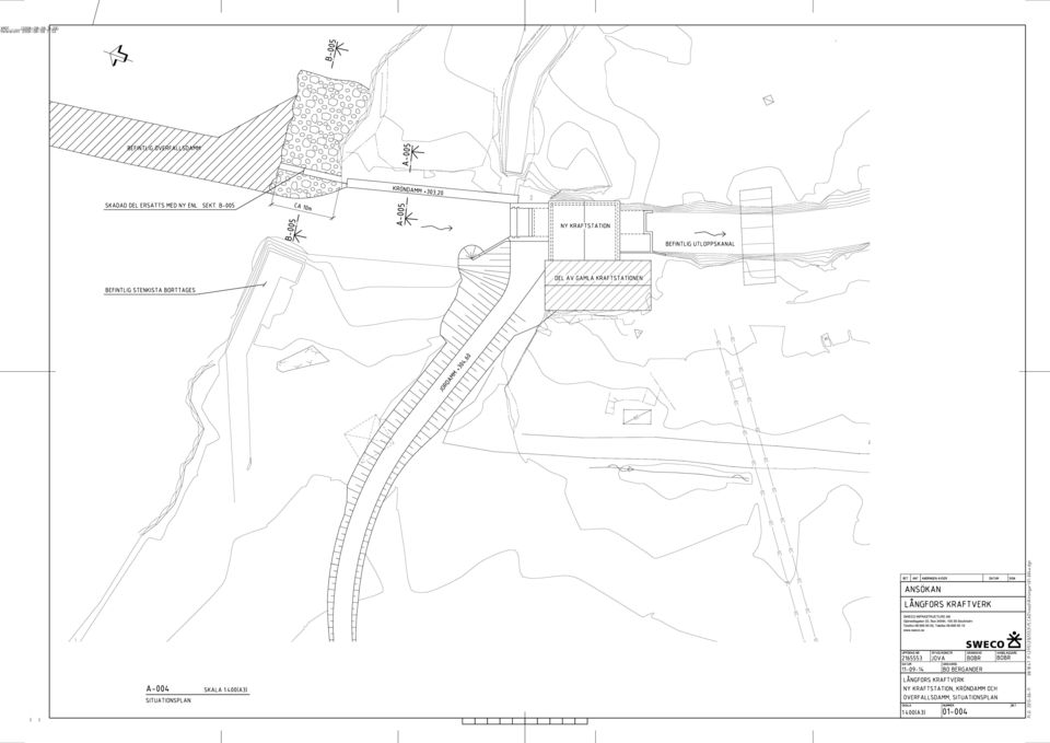 ANSÖKAN LÅNGFORS KRAFTVERK SWECO INFRASTRUCTURE AB Gjörwellsgatan 22, Box 34044, 100 26 Stockholm Telefon 08-695 60 00, Telefax 08-695 60 10 www.sweco.se UPPDRAG NR.